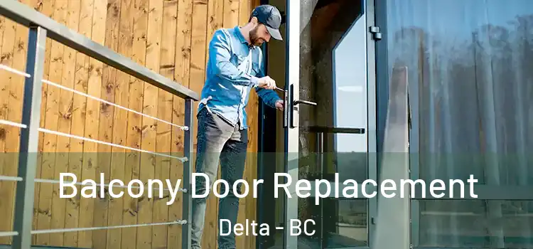  Balcony Door Replacement Delta - BC