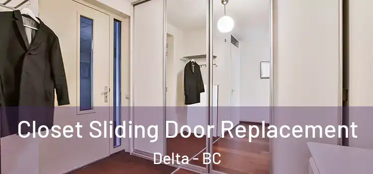 Closet Sliding Door Replacement Delta - BC