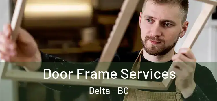 Door Frame Services Delta - BC