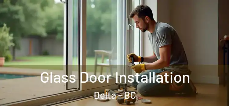 Glass Door Installation Delta - BC