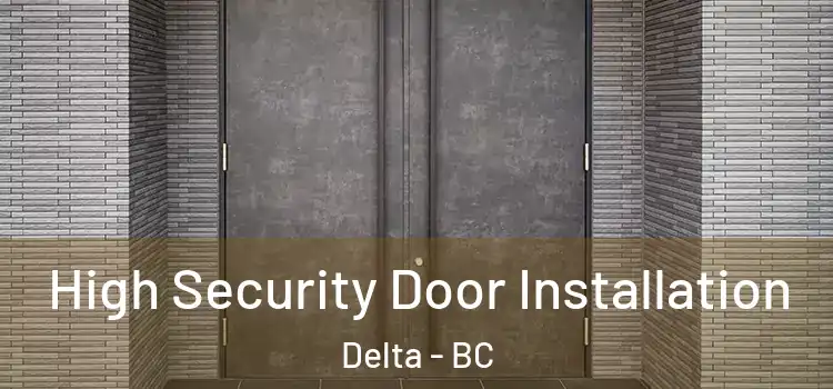 High Security Door Installation Delta - BC